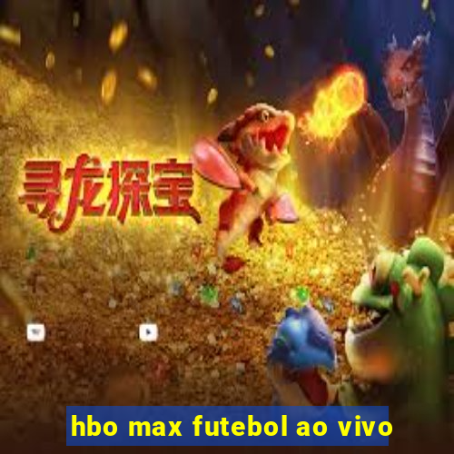 hbo max futebol ao vivo